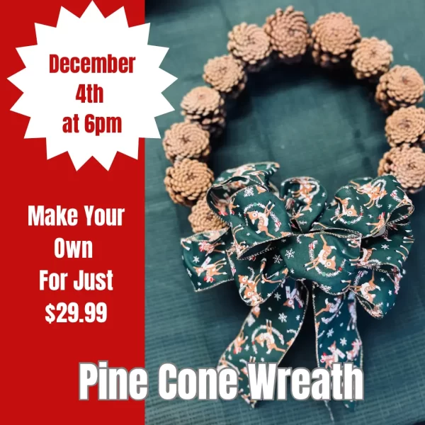 Make Your Own Pine Cone Wreath - Conway - 4 Dec 24 - 6pm