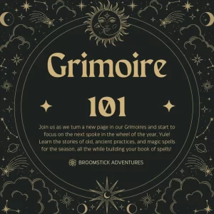 Promotional graphic for 'Grimoire 101' by Broomstick Adventures. The image features celestial illustrations, including stars, a sun, and moon phases, with text inviting participants to explore ancient practices, Yule traditions, and spellcraft to build their personal grimoire.