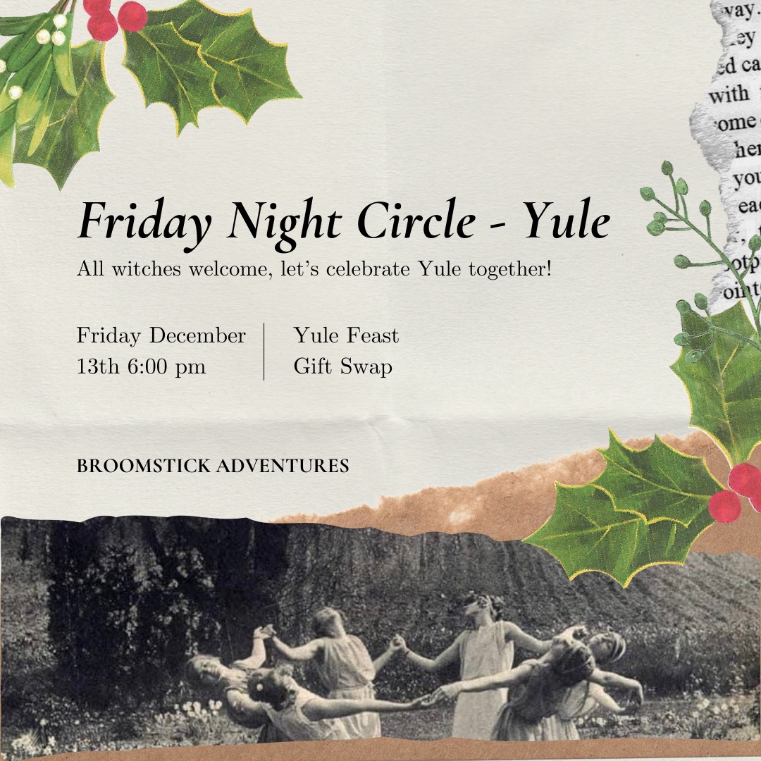 Friday Night Circle - Yule All witches welcome, let's celebrate Yule together! Friday, December 13th 6:00pm Yule Feast Gift Swap