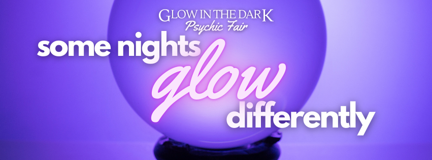 Glow in the Dark Psychic Fair Some nights Glow Differently